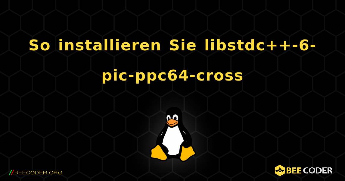 So installieren Sie libstdc++-6-pic-ppc64-cross . Linux