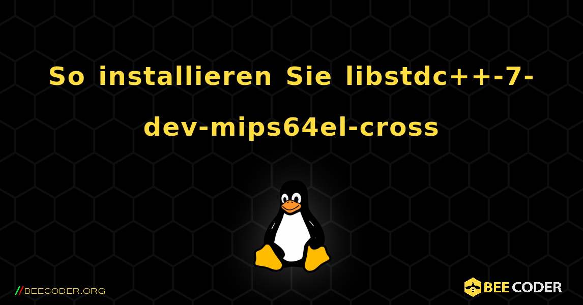 So installieren Sie libstdc++-7-dev-mips64el-cross . Linux