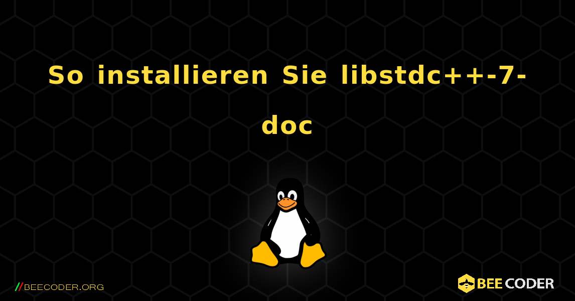 So installieren Sie libstdc++-7-doc . Linux