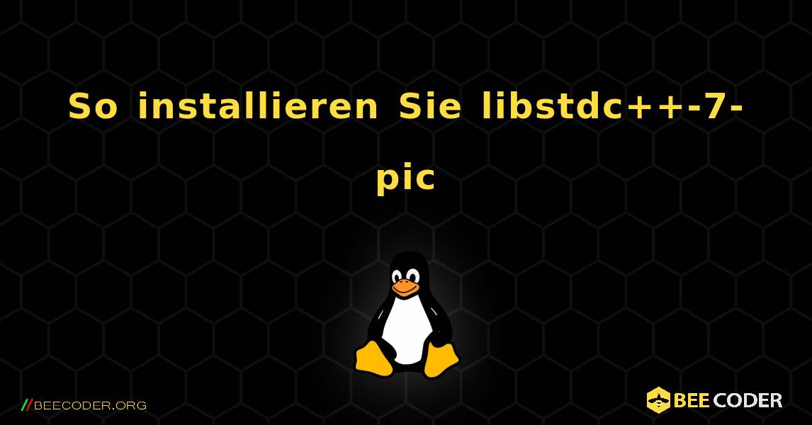 So installieren Sie libstdc++-7-pic . Linux