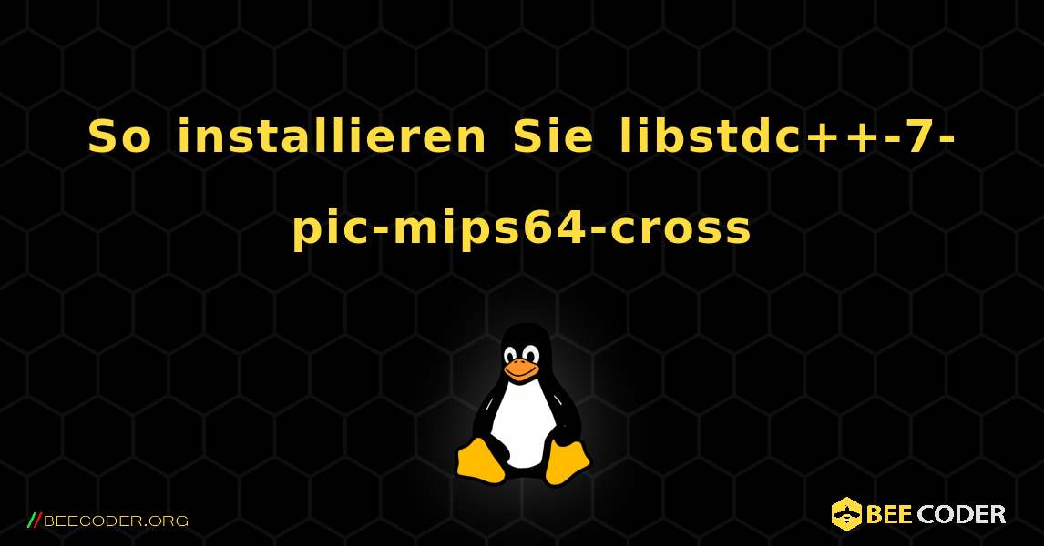 So installieren Sie libstdc++-7-pic-mips64-cross . Linux