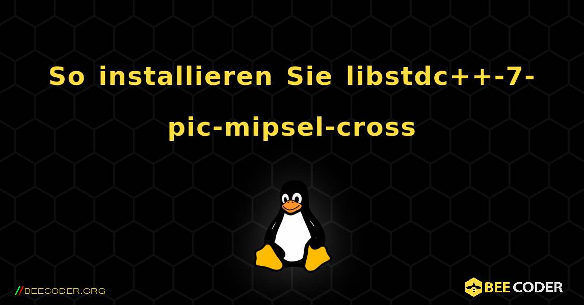 So installieren Sie libstdc++-7-pic-mipsel-cross . Linux