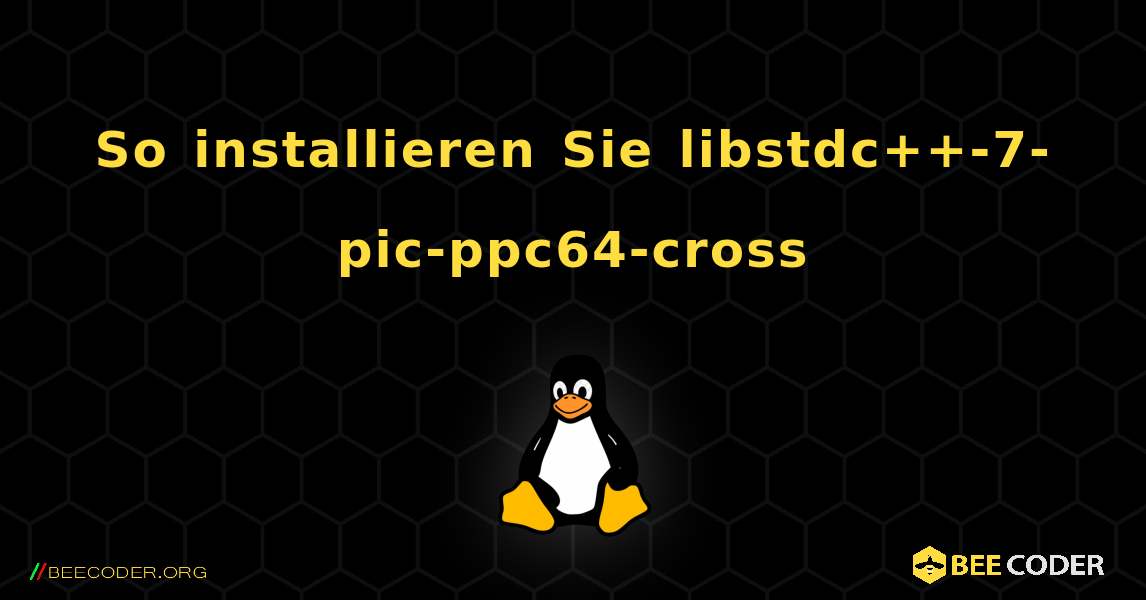 So installieren Sie libstdc++-7-pic-ppc64-cross . Linux