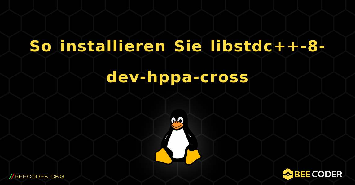 So installieren Sie libstdc++-8-dev-hppa-cross . Linux