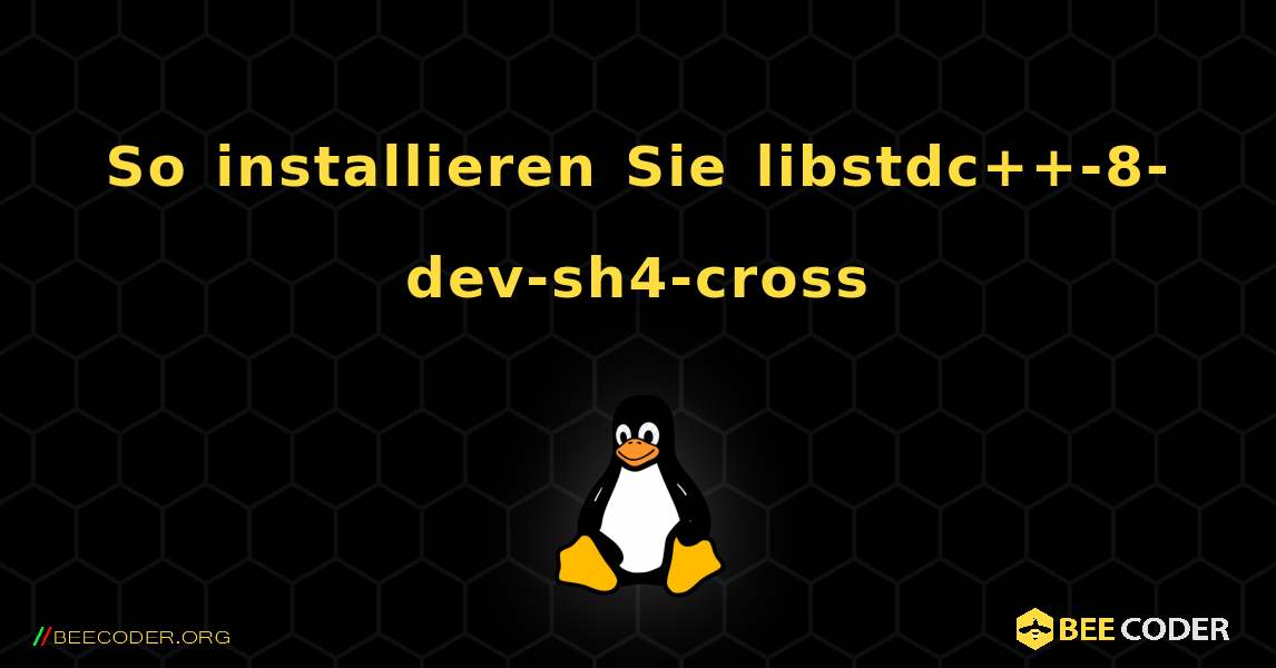 So installieren Sie libstdc++-8-dev-sh4-cross . Linux