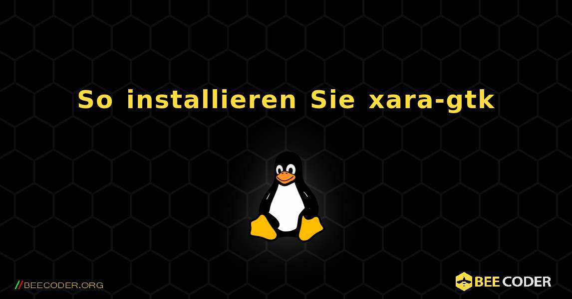 So installieren Sie xara-gtk . Linux
