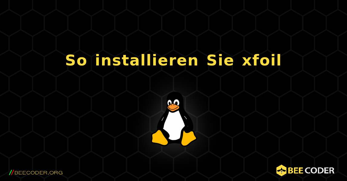 So installieren Sie xfoil . Linux