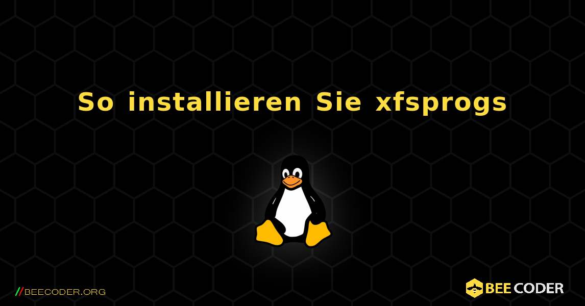 So installieren Sie xfsprogs . Linux