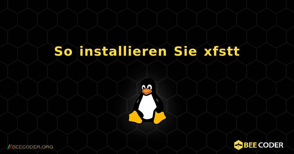 So installieren Sie xfstt . Linux