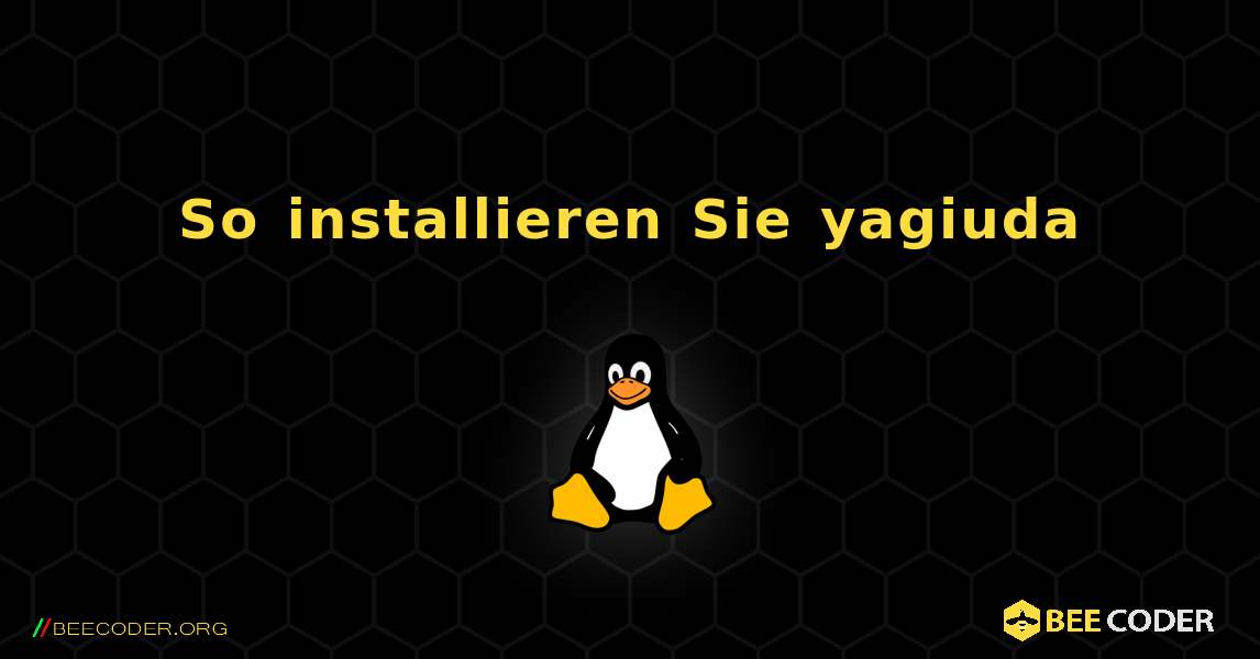 So installieren Sie yagiuda . Linux