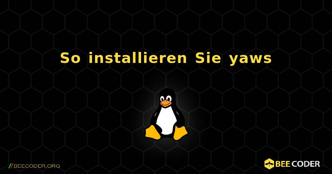 So installieren Sie yaws . Linux