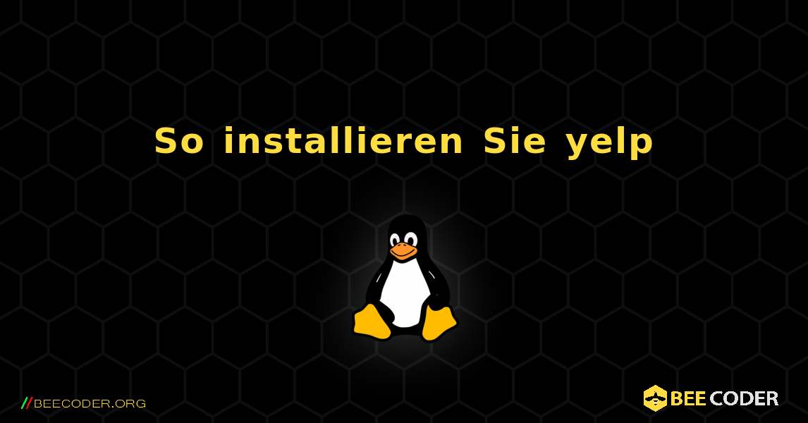 So installieren Sie yelp . Linux