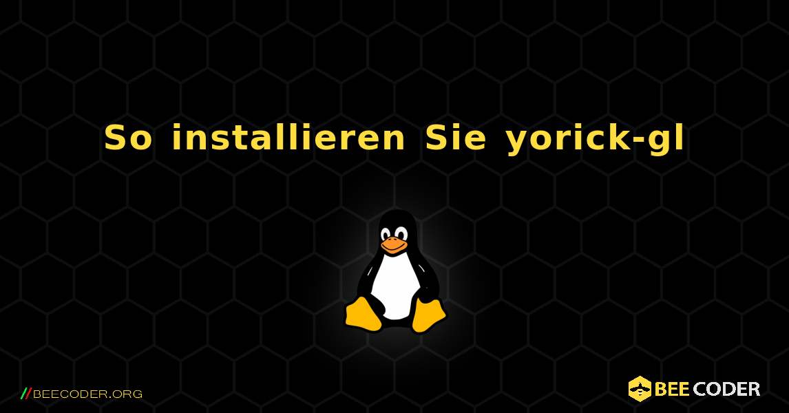 So installieren Sie yorick-gl . Linux