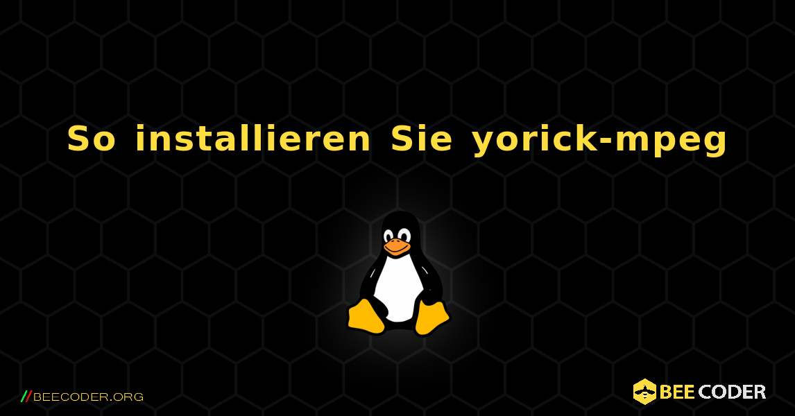 So installieren Sie yorick-mpeg . Linux