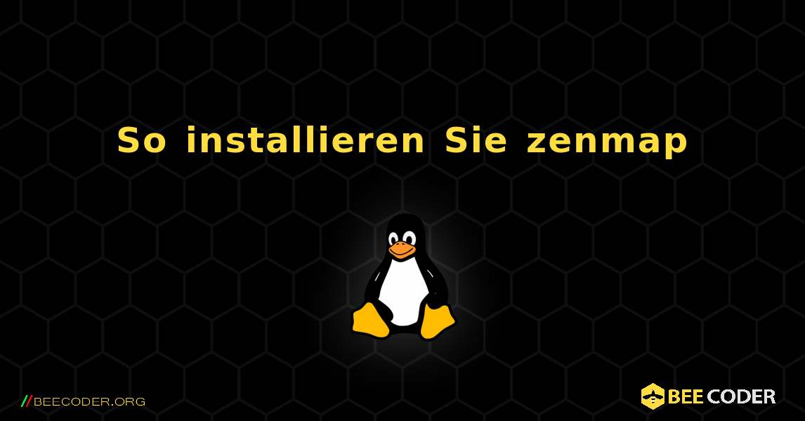 So installieren Sie zenmap . Linux