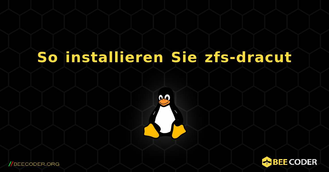 So installieren Sie zfs-dracut . Linux