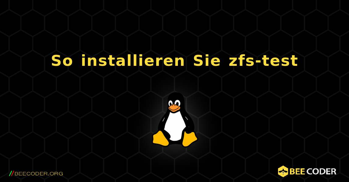So installieren Sie zfs-test . Linux