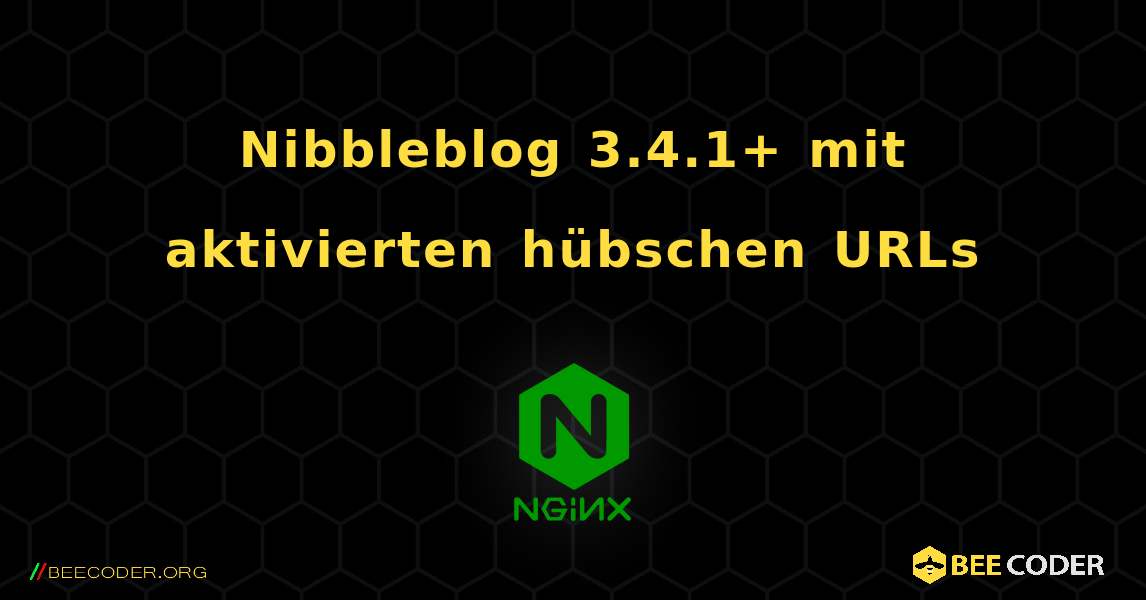 Nibbleblog 3.4.1+ mit aktivierten hübschen URLs. NGINX