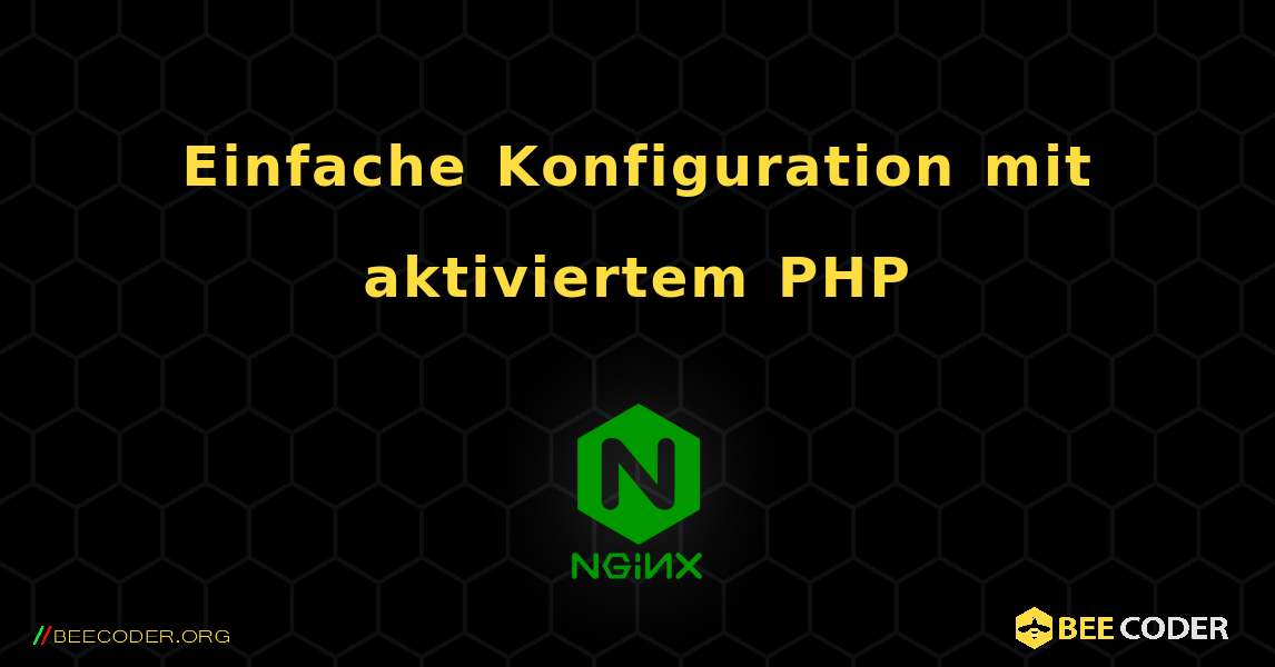 Einfache Konfiguration mit aktiviertem PHP. NGINX
