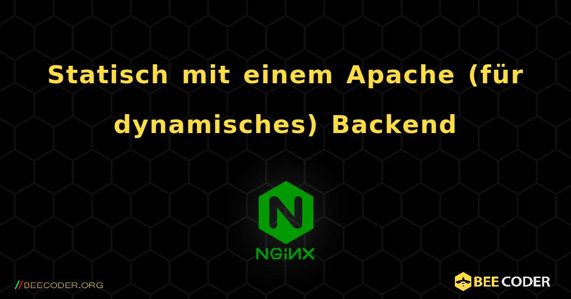 Statisch mit einem Apache (für dynamisches) Backend. NGINX