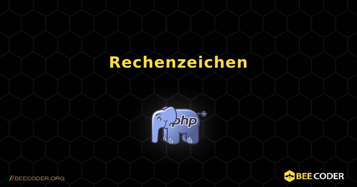 Rechenzeichen. PHP