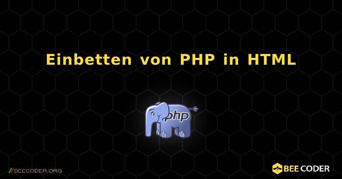 Einbetten von PHP in HTML. PHP