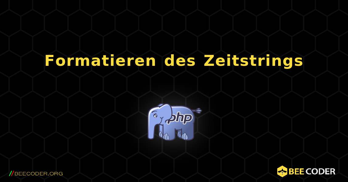 Formatieren des Zeitstrings. PHP