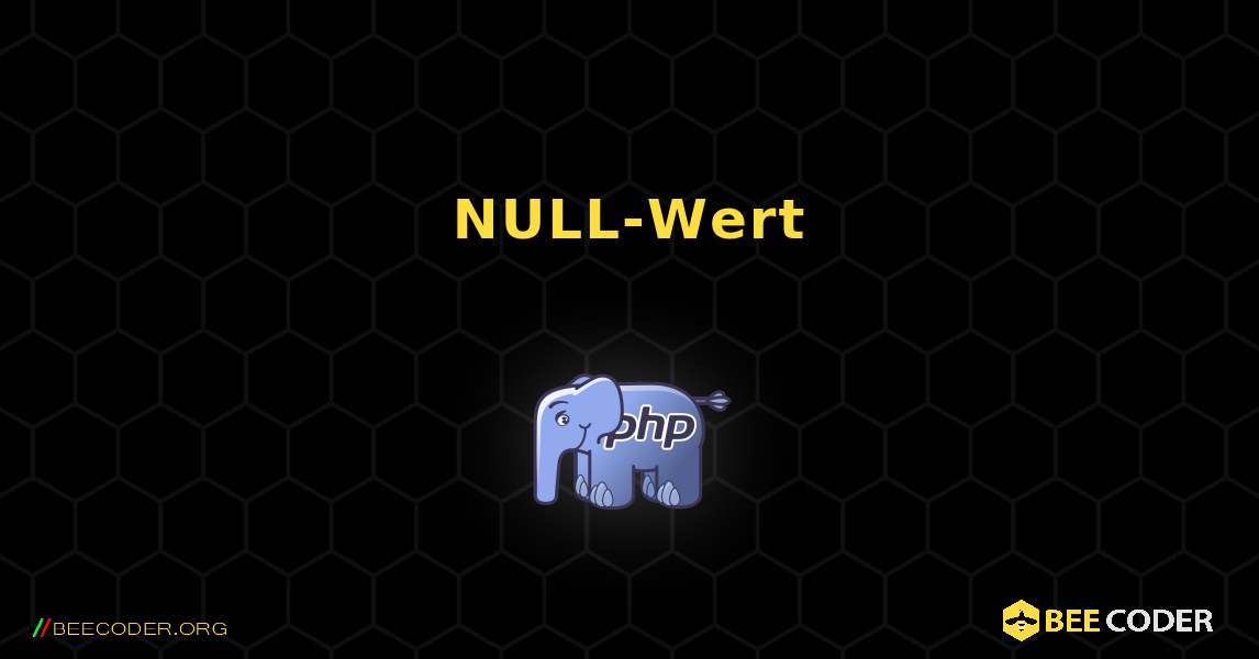 NULL-Wert. PHP