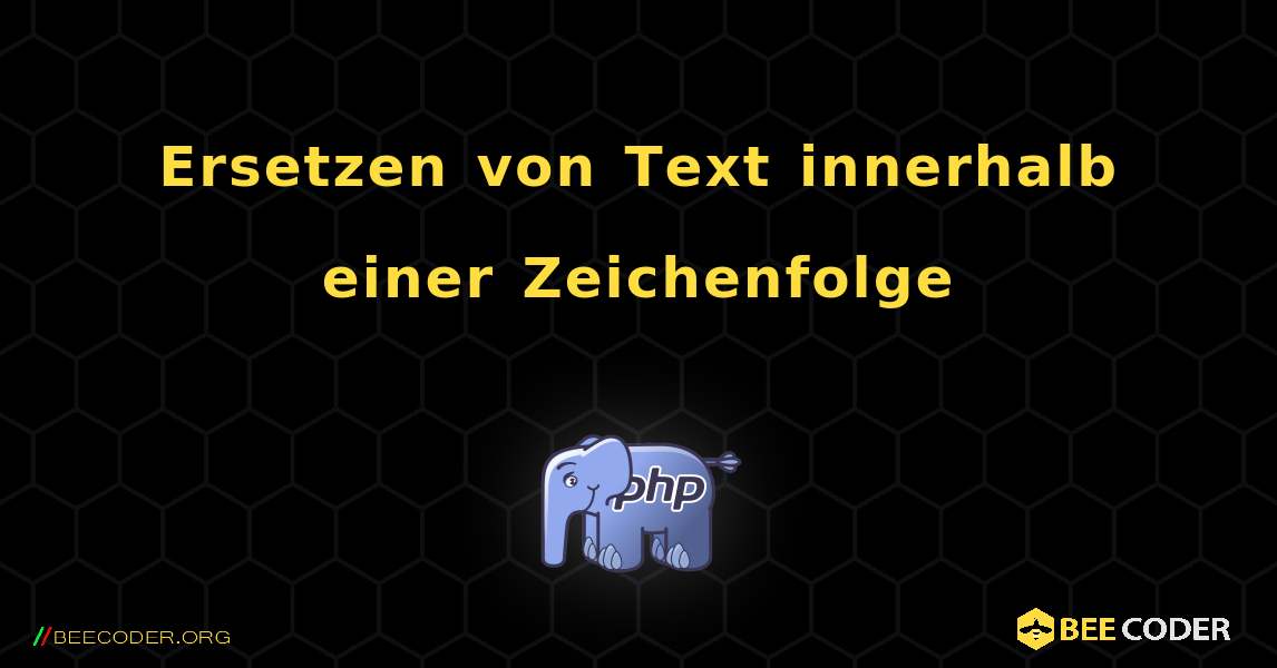 Ersetzen von Text innerhalb einer Zeichenfolge. PHP