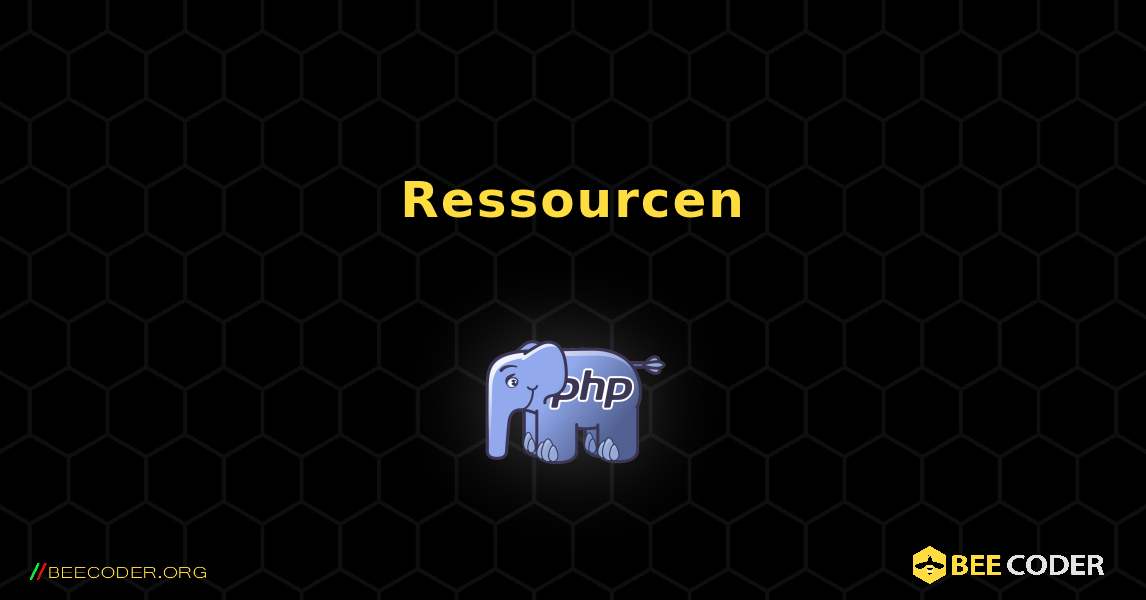 Ressourcen. PHP