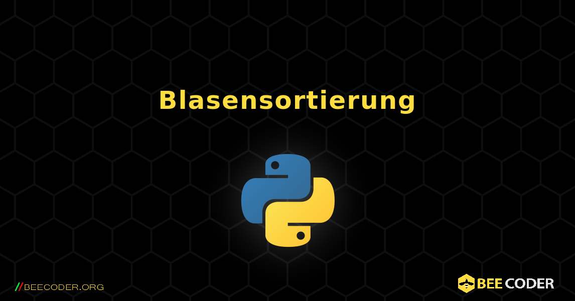 Blasensortierung. Python