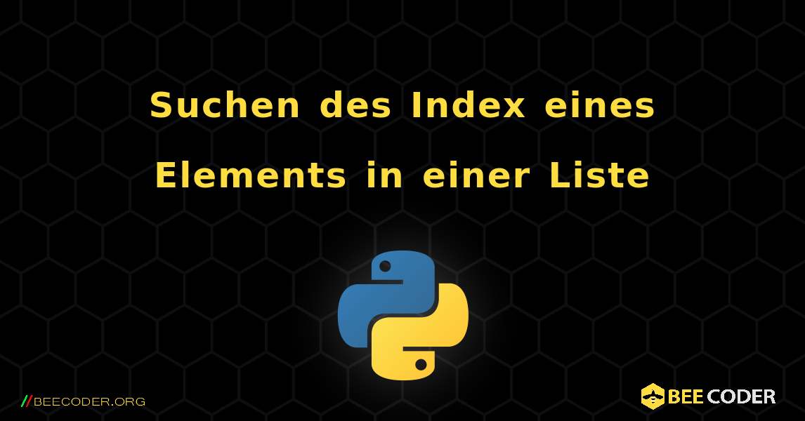 Suchen des Index eines Elements in einer Liste. Python