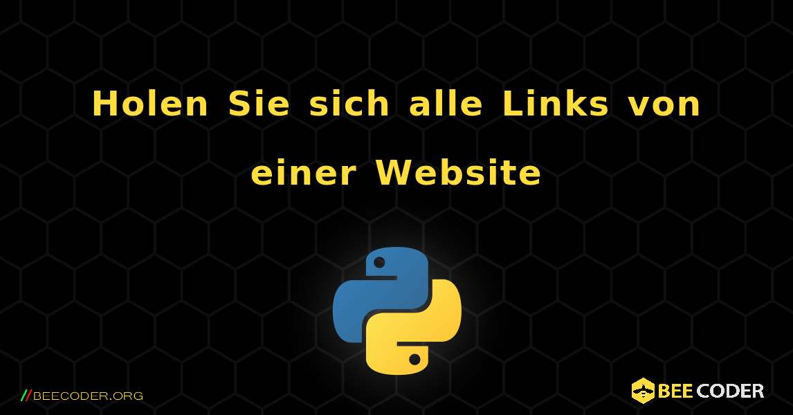 Holen Sie sich alle Links von einer Website. Python