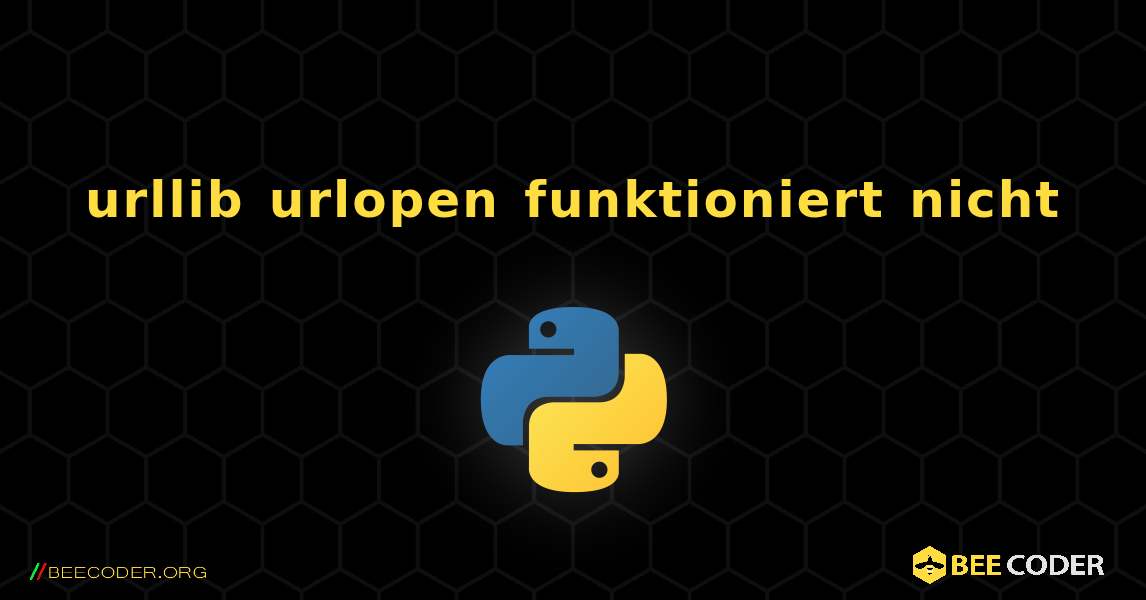 urllib urlopen funktioniert nicht. Python