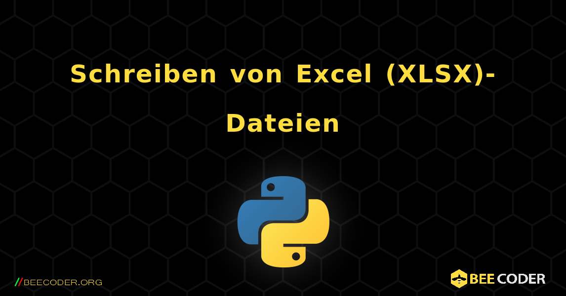 Schreiben von Excel (XLSX)-Dateien. Python