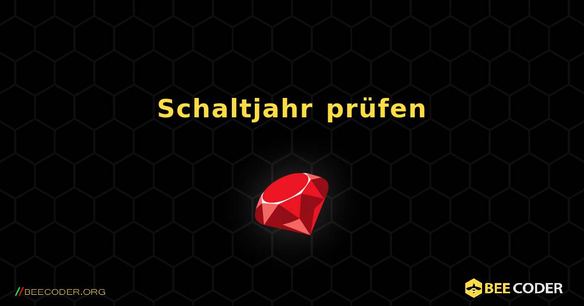 Schaltjahr prüfen. Ruby