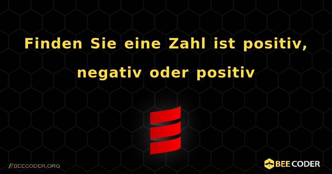 Finden Sie eine Zahl ist positiv, negativ oder positiv. Scala