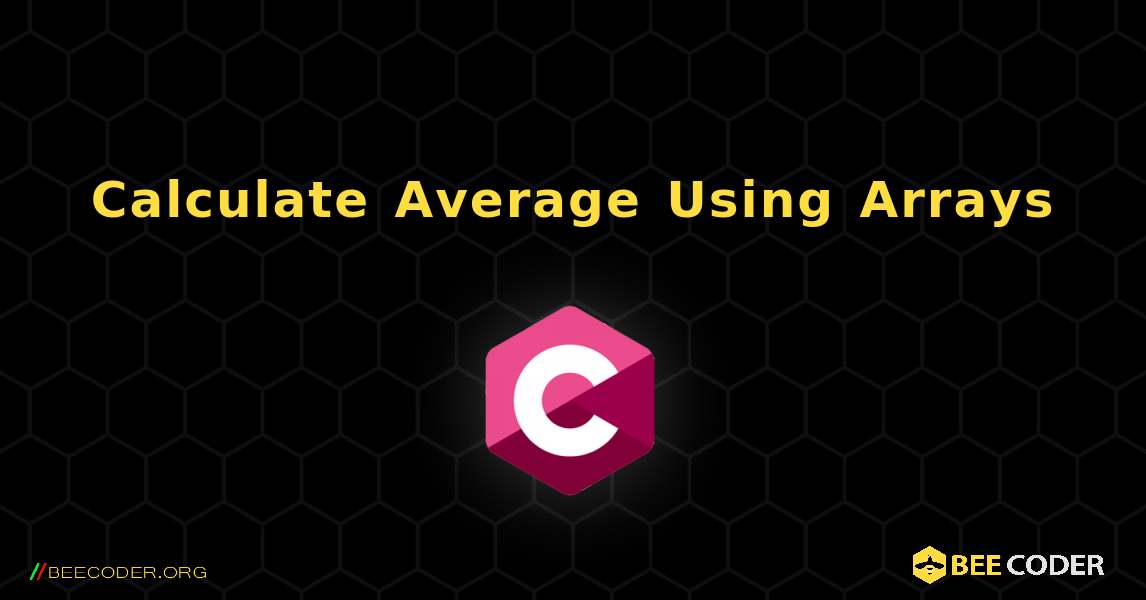 Calculate Average Using Arrays. C