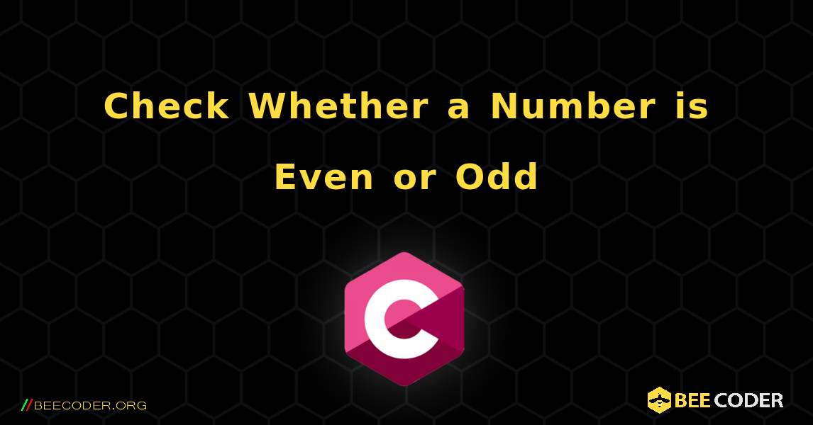 Check Whether a Number is Even or Odd. C