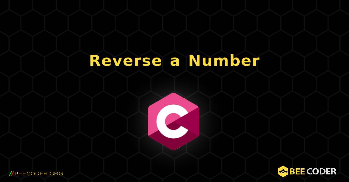 Reverse a Number. C