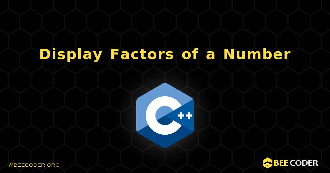 Display Factors of a Number. C++