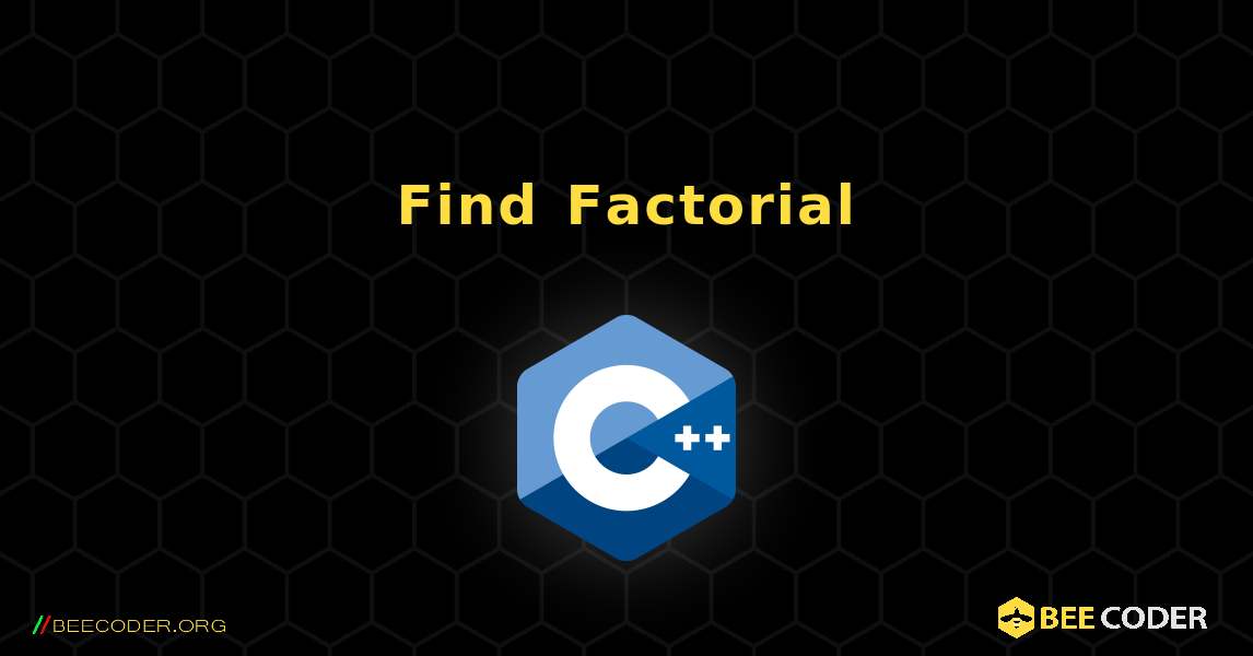 Find Factorial. C++