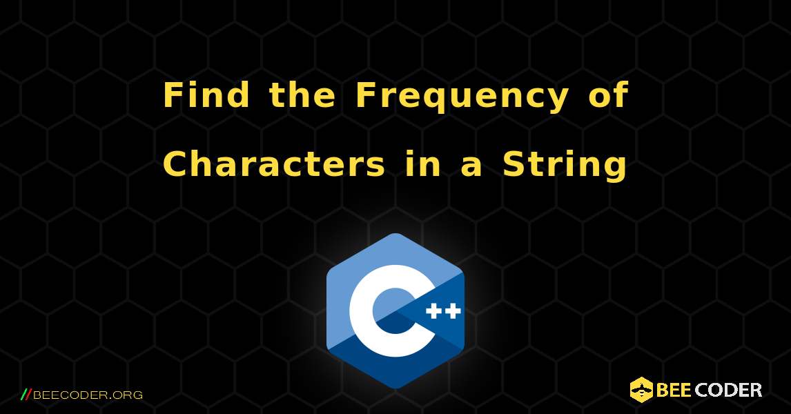 Find the Frequency of Characters in a String. C++