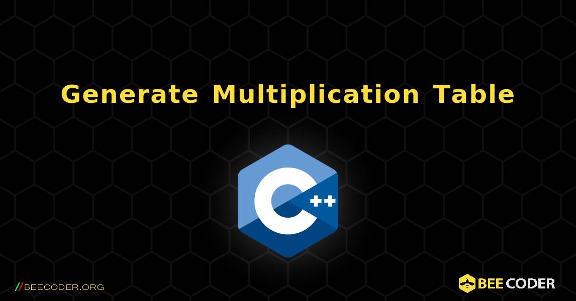 Generate Multiplication Table. C++