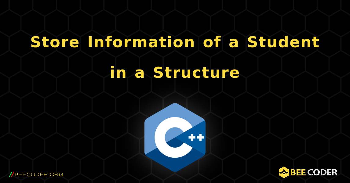 Store Information of a Student in a Structure. C++
