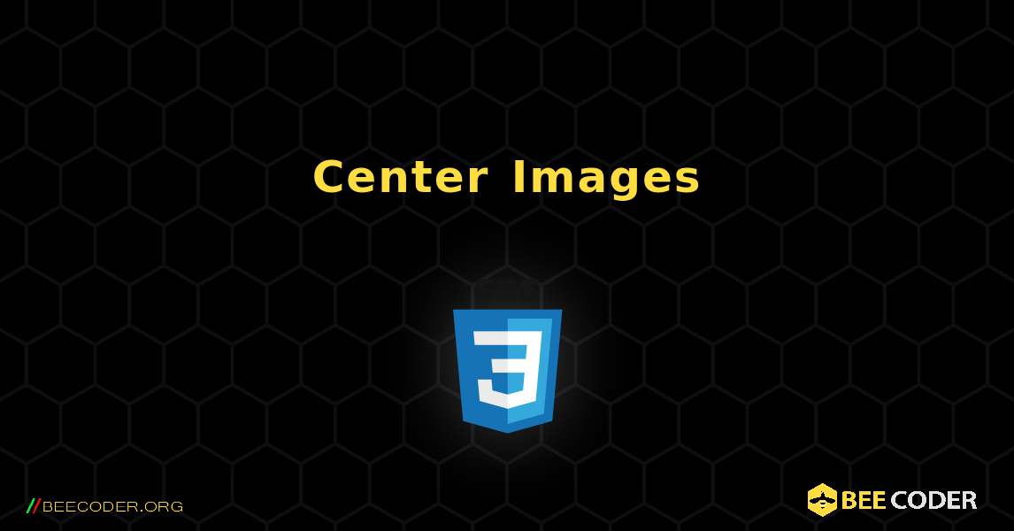 Center Images. CSS