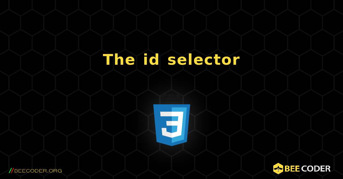 The id selector. CSS