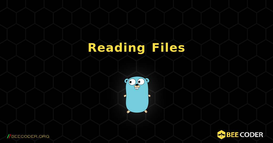 Reading Files. GoLang