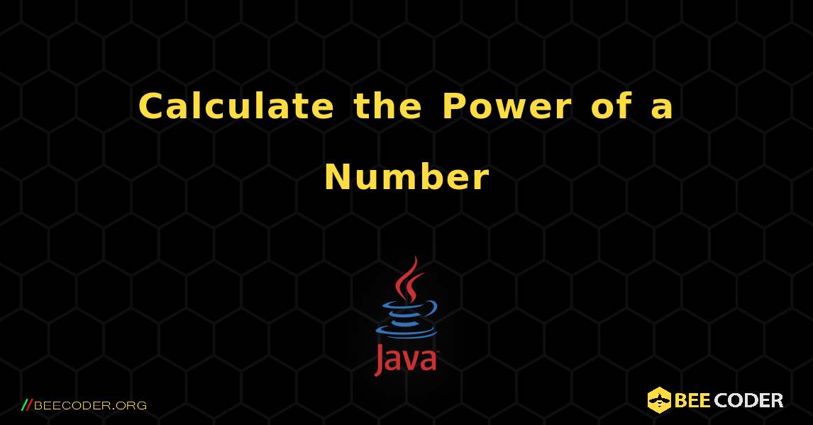 Calculate the Power of a Number. Java