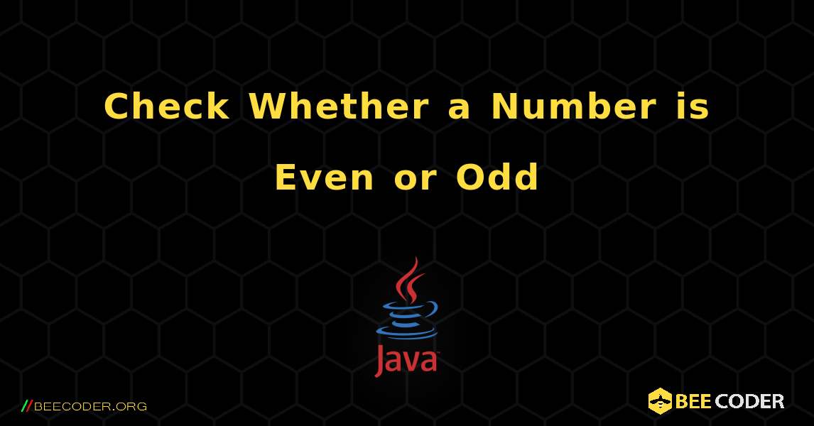 Check Whether a Number is Even or Odd. Java